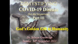 DEMYSTIFYING COVID-19 | GOD'S GOLDEN GIFT TO HUMANITY | DR. SELWYN GREENIDGE