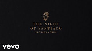 Watch Leonard Cohen The Night Of Santiago video