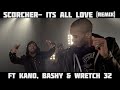 Scorcher - It's All Love Official Remix ft Kano, Bashy and Wretch32