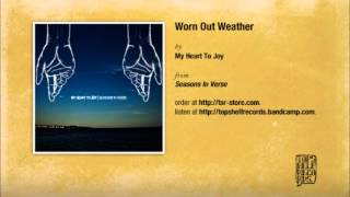 Watch My Heart To Joy Worn Out Weather video