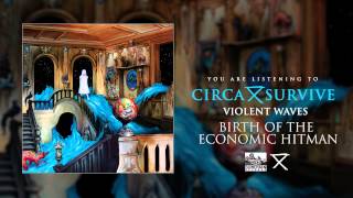 Watch Circa Survive Birth Of The Economic Hit Man video