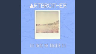 Watch Artbrother Take Me Higher video