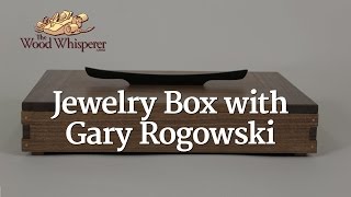 224 - Jewelry Box w/ Gary Rogowski