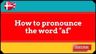 A Taste of Danish Pronunciation - How to pronounce the word Af