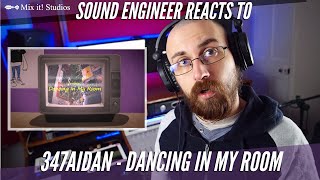 347Aidan - Dancing In My Room - Sound Engineer Reacts
