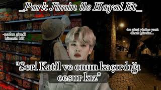 _Park Jimin ile Hayal Et_  \