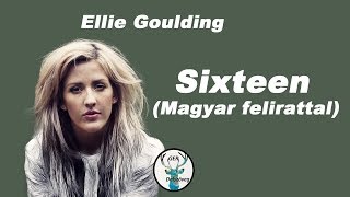 Ellie Goulding - Sixteen Magyar felirattal / dalszöveggel