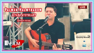 Palwan Halmyradow - Owgan rowaýaty GITARA AYDYMLARY (acoustic guitar)