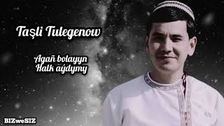 Taşli Tulegenow- Agan Bolayyn 2024 / Ташли Тулегенов Аган Болайын 2024