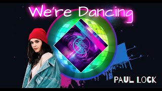 Paul Lock - We're Dancing