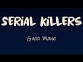Gucci Mane - Serial Killers (Lyrics) | I don't like the way that you're holding me hostage