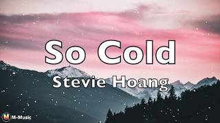 Watch Stevie Hoang So Cold video