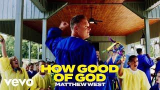 Matthew West - How Good Of God