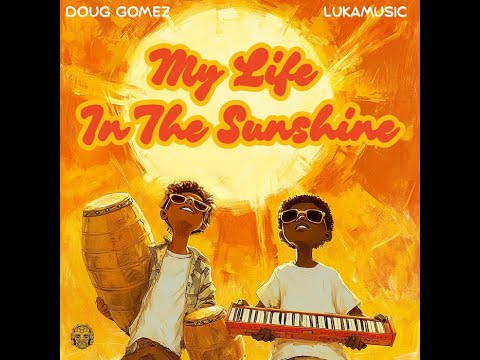 Doug Gomez, Lukamusic - My Life In The Sunshine (Original Mix)