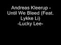 Andreas Kleerup Until We Bleed Feat Lykke Li (Lyrics)