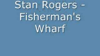 Watch Stan Rogers Fishermans Wharf video