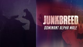 Junkbreed - Dominat Alpha Male