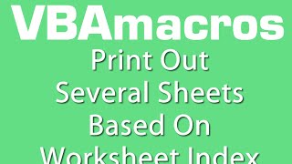 Print Out Several Sheets Based On Worksheet Index - Vba - Tutorial - Ms Excel