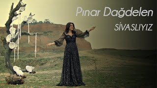 Pınar Dağdelen - Sivaslıyız