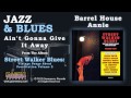 Barrel House Annie - Ain't Gonna Give It Away