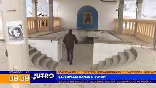 Jutro - U Srbiji Je Nalazi Najtoplija Banja U Evropi, Vranjska Banja Prva