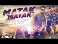 Geeta Zaildar Matak Matak Audio Feat. Dr Zeus | Latest Punjabi Song 2016 | T-Series Apna Punjab