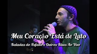 Zeca Baleiro - Meu Coração Está De Luto (Baladas Do Asfalto & Outros Blues Ao Vivo)