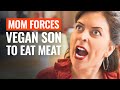 MOM FORCES VEGAN SON TO EAT MEAT