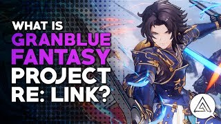 What is Granblue Fantasy Project Re: LINK?