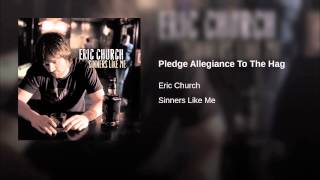 Eric Church Pledge Allegiance To The Hag