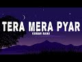 Kumar Sanu - Tera Mera Pyar (Lyrics)