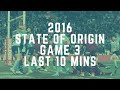 Download State of Origin 2016 Game 3 - Last 10 Minutes State of Origin 2016 Game 3 - Last 10 Minutes