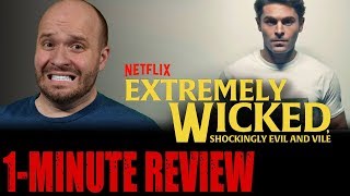 Extremely Wicked Shockingly Evil And Vile 2019 - Netflix Original Movie - One Minute Movie Review
