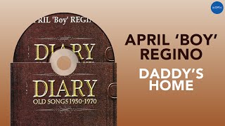 April Boy Regino - Daddys Home Official Audio