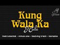 KUNG WALA KA [ HALE ] INSTRUMENTAL | MINUS ONE