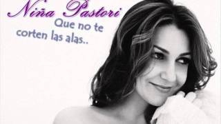 Watch Nina Pastori Que No Te Corten Las Alas video