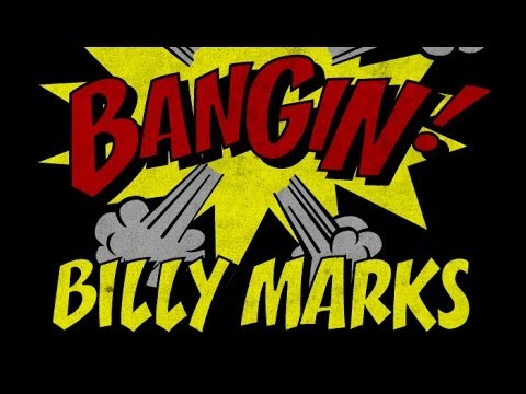 Billy Marks - Bangin!