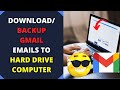 How To Download/Backup Gmail Emails to Hard Drive Computer