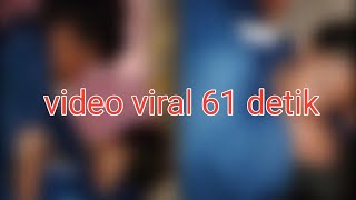  viral 61 detik