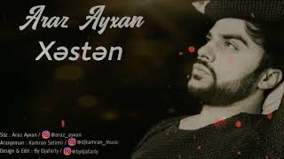 Araz Ayxan - Xəstən (2020  music)