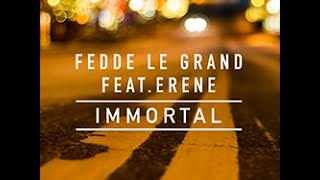 Fedde Le Grand Ft. Erene - Immortal