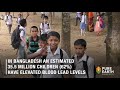 Give Children a Future Free From Lead Exposure: Bangladesh