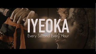 Watch Iyeoka Every Second Every Hour video