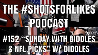 #152 "Sunday With Diddles & NFL Picks!" w/ Diddles