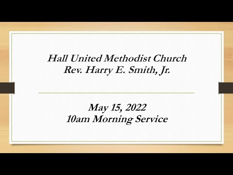 Hall UMC 05-15-2022 10am