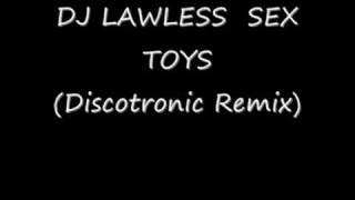 Watch Dj Lawless Sex Toys discotronic Remix Edit video