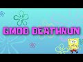 Gmod Deathrun Funny Moments Spongebob Edition! Spongebob Dick, Krabby Patties of Death, and More!