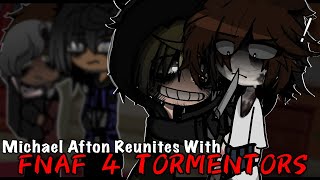 Michael Reunites With Fnaf 4 Tormentors || Gacha Club