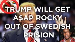 President Trump Working Hard To Get Aap Rocky Out Of Prison In Sweden Trump Impression