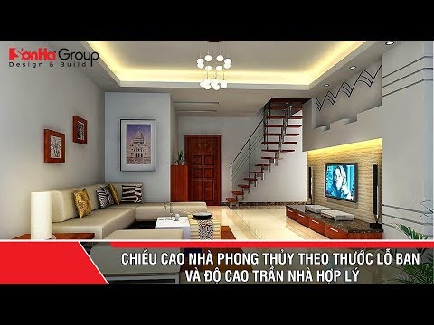 Chiều cao nhà phong thủy theo thước lỗ ban và độ cao trần nhà hợp lý